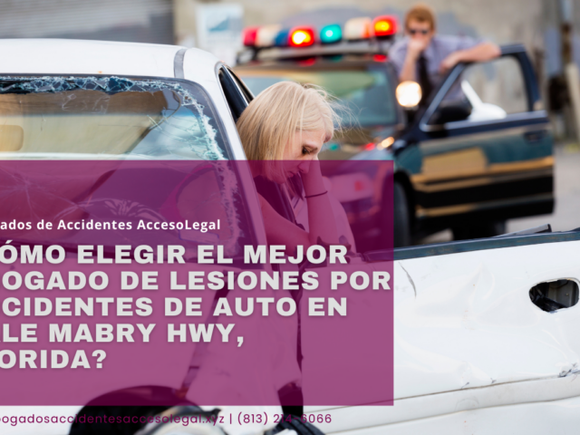 ¿Cómo elegir el mejor abogado de lesiones por accidentes de auto en Dale Mabry Hwy, Florida?