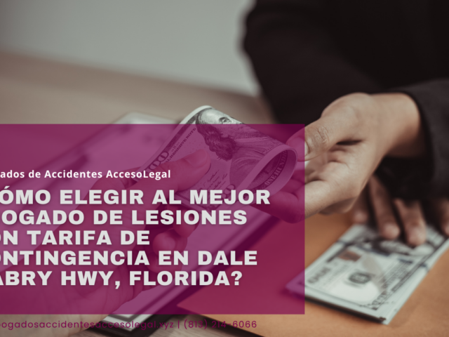 ¿Cómo elegir al mejor abogado de lesiones con tarifa de contingencia en Dale Mabry Hwy, Florida?